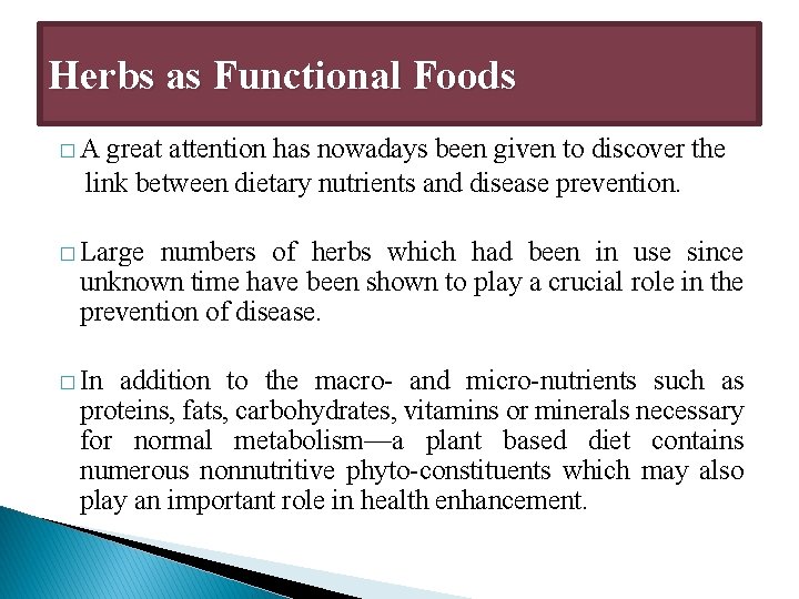 Herbs as Functional Foods �A great attention has nowadays been given to discover the Herbs as Functional Foods �A great attention has nowadays been given to discover the