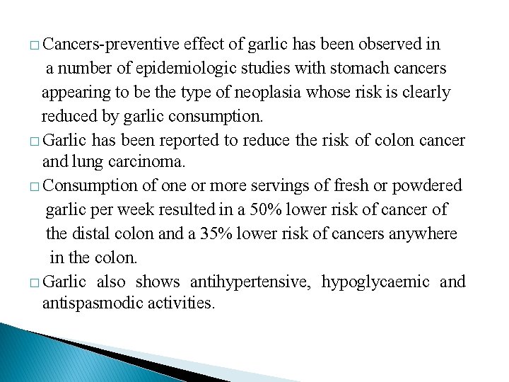 � Cancers-preventive effect of garlic has been observed in a number of epidemiologic studies � Cancers-preventive effect of garlic has been observed in a number of epidemiologic studies
