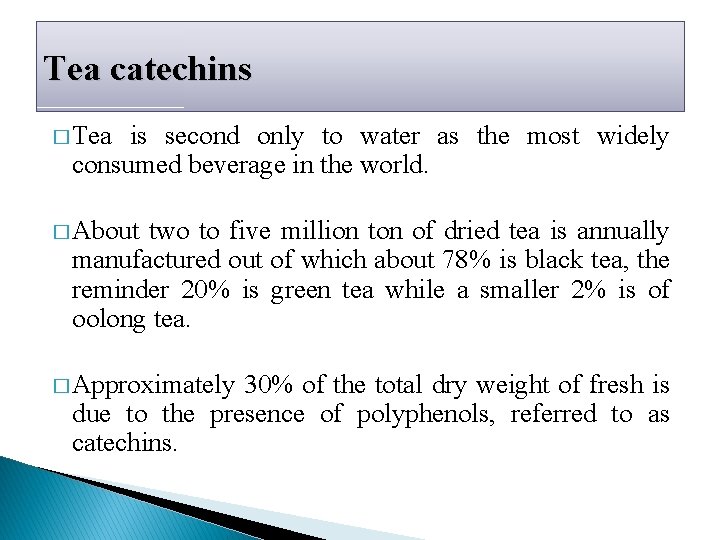 Tea catechins � Tea is second only to water as the most widely consumed Tea catechins � Tea is second only to water as the most widely consumed