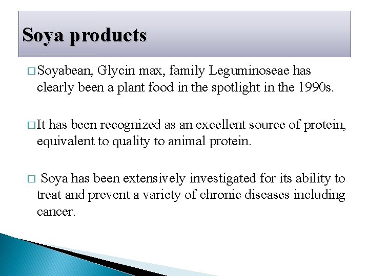 Soya products � Soyabean, Glycin max, family Leguminoseae has clearly been a plant food Soya products � Soyabean, Glycin max, family Leguminoseae has clearly been a plant food