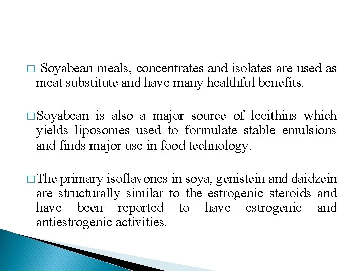 � Soyabean meals, concentrates and isolates are used as meat substitute and have many � Soyabean meals, concentrates and isolates are used as meat substitute and have many