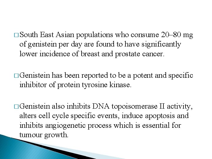 � South East Asian populations who consume 20– 80 mg of genistein per day � South East Asian populations who consume 20– 80 mg of genistein per day