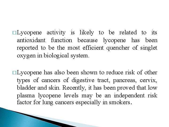 � Lycopene activity is likely to be related to its antioxidant function because lycopene � Lycopene activity is likely to be related to its antioxidant function because lycopene