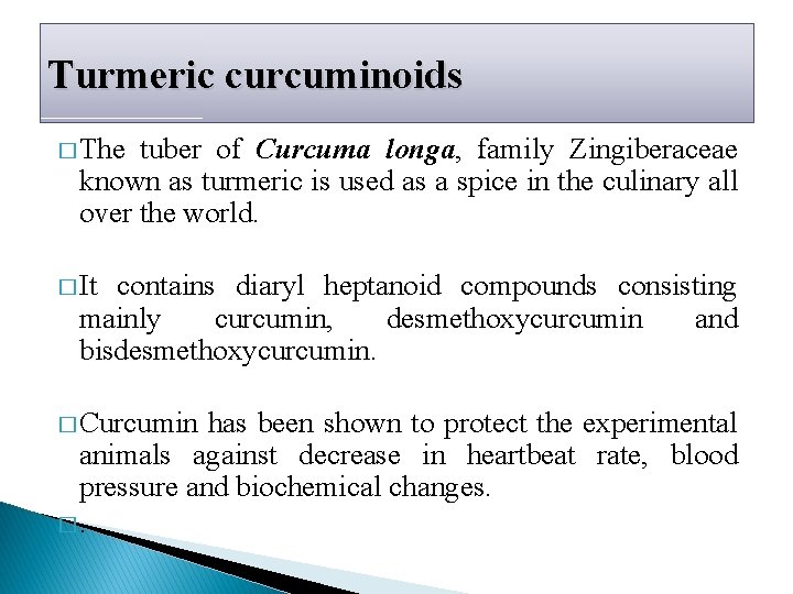 Turmeric curcuminoids � The tuber of Curcuma longa, family Zingiberaceae known as turmeric is Turmeric curcuminoids � The tuber of Curcuma longa, family Zingiberaceae known as turmeric is