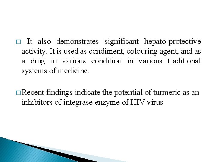 � It also demonstrates significant hepato-protective activity. It is used as condiment, colouring agent, � It also demonstrates significant hepato-protective activity. It is used as condiment, colouring agent,