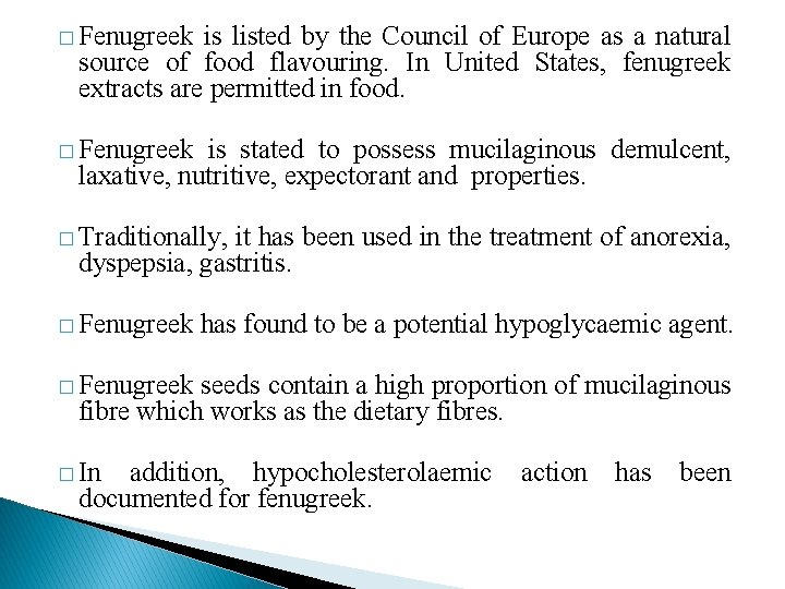 � Fenugreek is listed by the Council of Europe as a natural source of � Fenugreek is listed by the Council of Europe as a natural source of