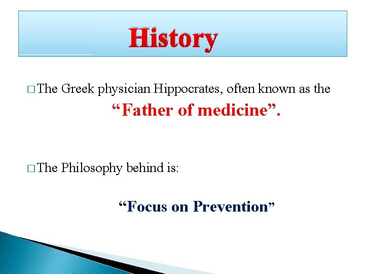 History � The Greek physician Hippocrates, often known as the “Father of medicine”. � History � The Greek physician Hippocrates, often known as the “Father of medicine”. �