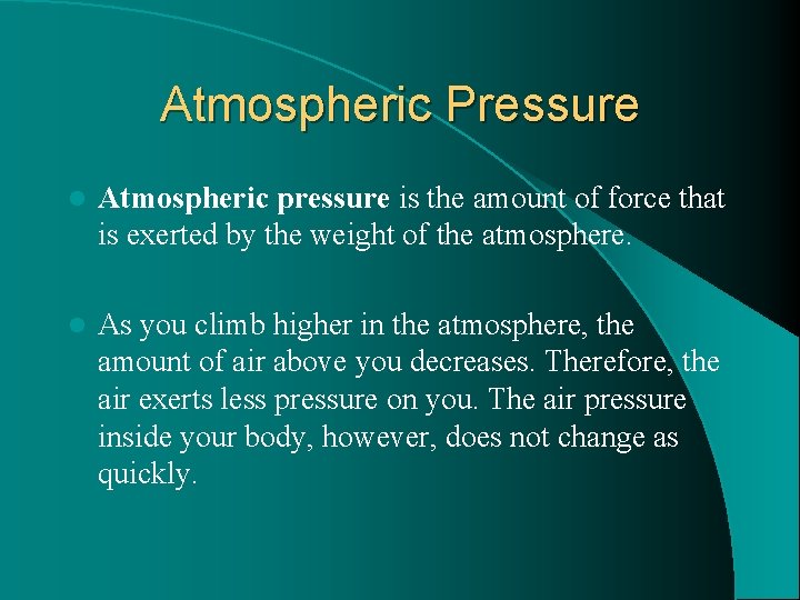 Atmospheric Pressure l Atmospheric pressure is the amount of force that is exerted by
