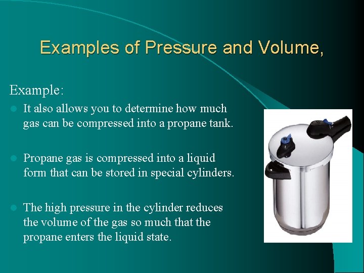 Examples of Pressure and Volume, Example: l It also allows you to determine how