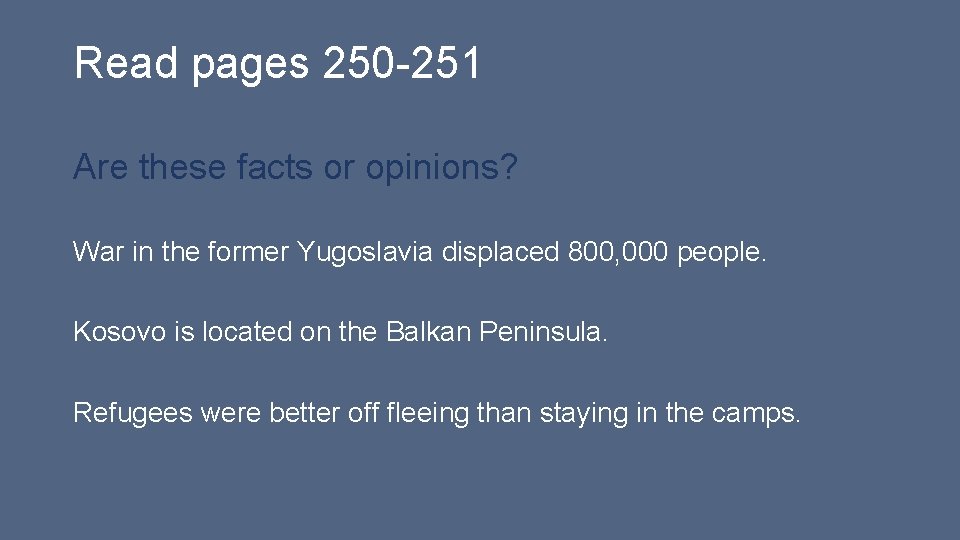 Read pages 250 -251 Are these facts or opinions? War in the former Yugoslavia Read pages 250 -251 Are these facts or opinions? War in the former Yugoslavia