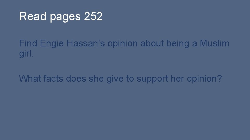 Read pages 252 Find Engie Hassan’s opinion about being a Muslim girl. What facts Read pages 252 Find Engie Hassan’s opinion about being a Muslim girl. What facts
