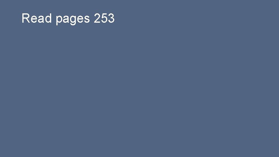 Read pages 253 Read pages 253