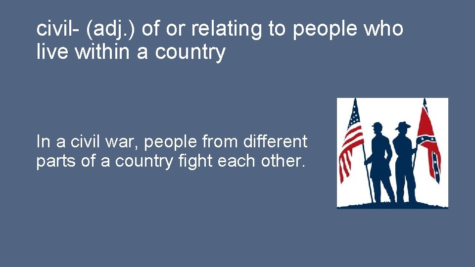 civil- (adj. ) of or relating to people who live within a country In civil- (adj. ) of or relating to people who live within a country In
