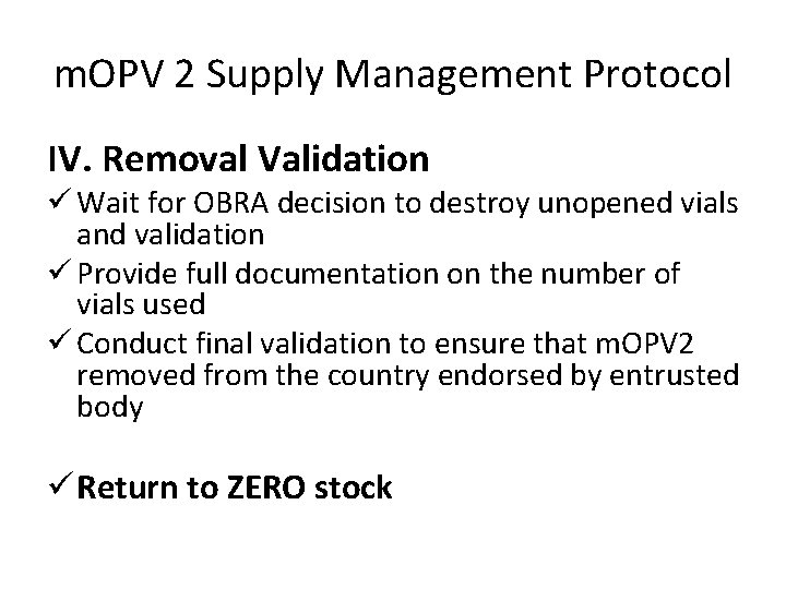 m. OPV 2 Supply Management Protocol IV. Removal Validation ü Wait for OBRA decision