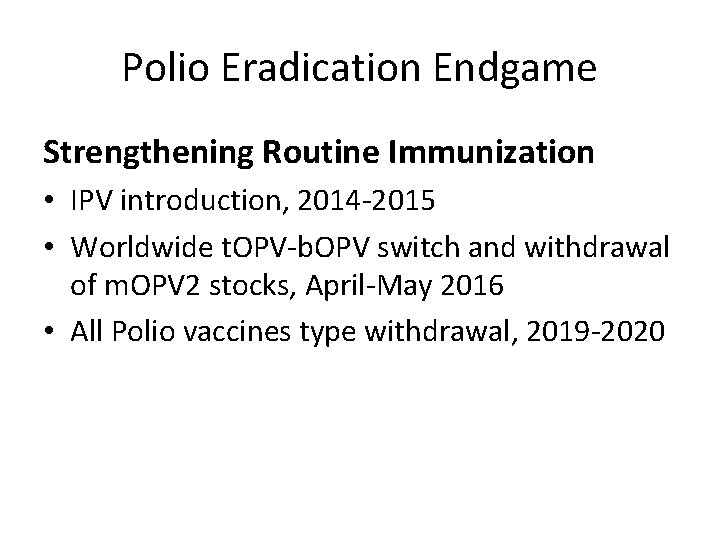 Polio Eradication Endgame Strengthening Routine Immunization • IPV introduction, 2014 -2015 • Worldwide t.