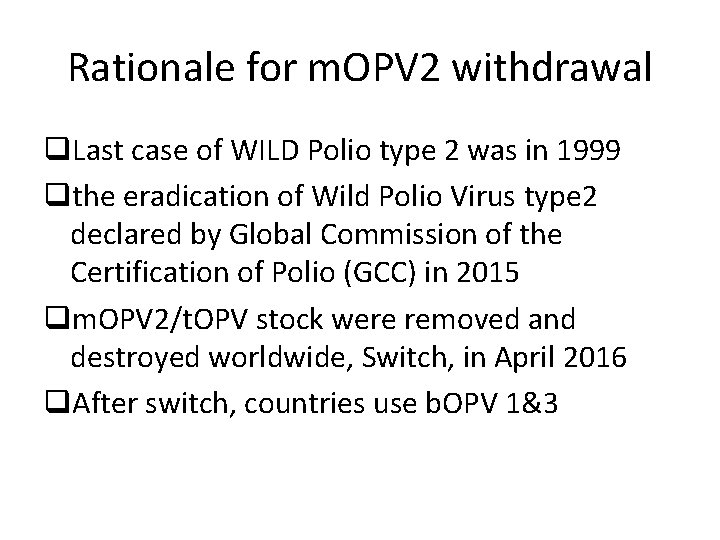 Rationale for m. OPV 2 withdrawal q. Last case of WILD Polio type 2