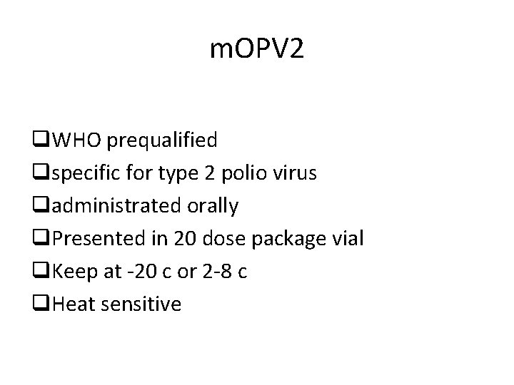 m. OPV 2 q. WHO prequalified qspecific for type 2 polio virus qadministrated orally