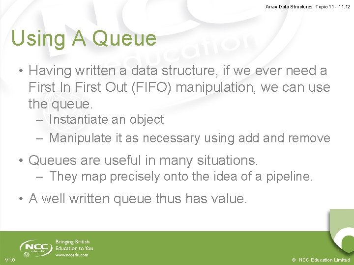 Array Data Structures Topic 11 - 11. 12 Using A Queue • Having written