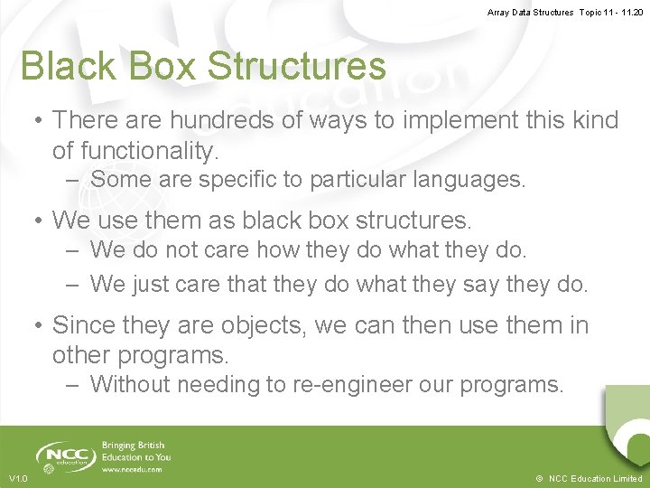 Array Data Structures Topic 11 - 11. 20 Black Box Structures • There are