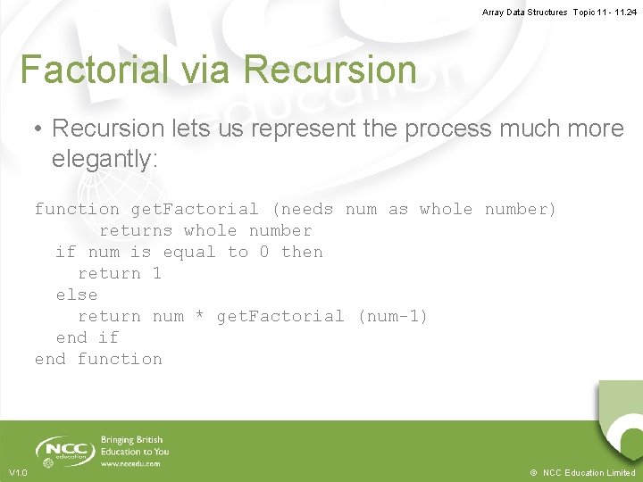 Array Data Structures Topic 11 - 11. 24 Factorial via Recursion • Recursion lets
