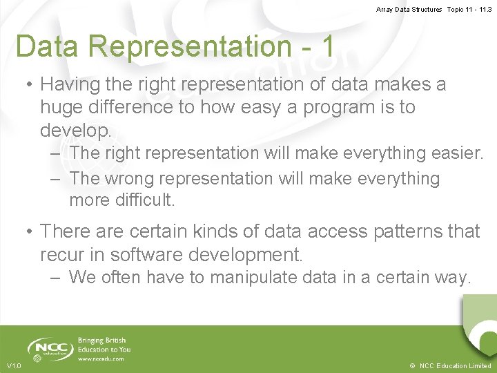 Array Data Structures Topic 11 - 11. 3 Data Representation - 1 • Having
