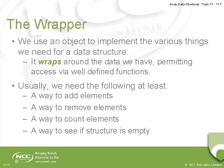 Array Data Structures Topic 11 - 11. 7 The Wrapper • We use an