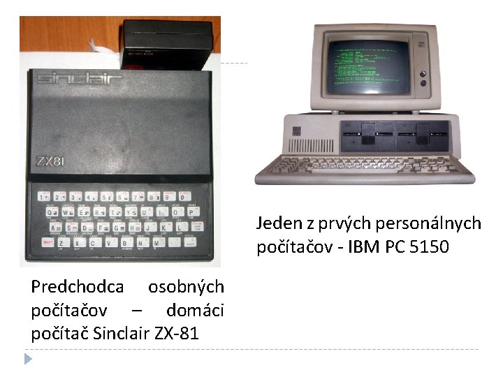 Jeden z prvých personálnych počítačov - IBM PC 5150 Predchodca osobných počítačov – domáci