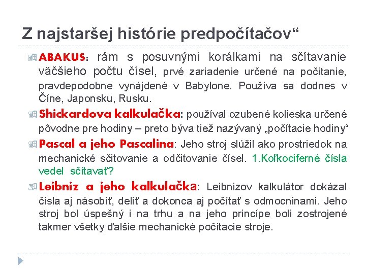 Z najstaršej histórie predpočítačov“ rám s posuvnými korálkami na sčítavanie väčšieho počtu čísel, prvé