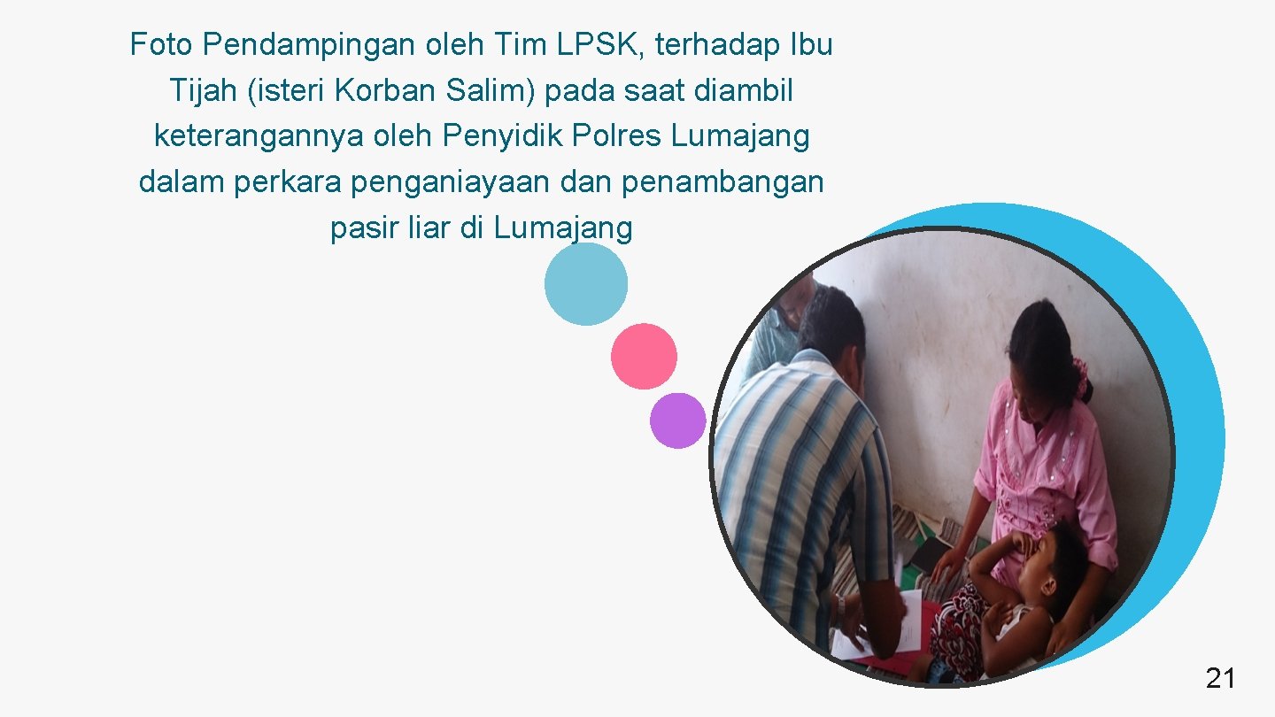 Foto Pendampingan oleh Tim LPSK, terhadap Ibu Tijah (isteri Korban Salim) pada saat diambil