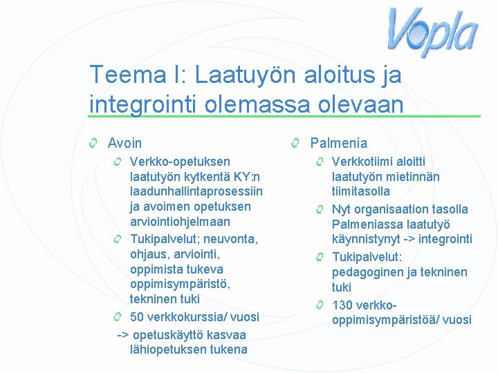 Teema I: Laatuyön aloitus ja integrointi olemassa olevaan Avoin Verkko-opetuksen laatutyön kytkentä KY: n