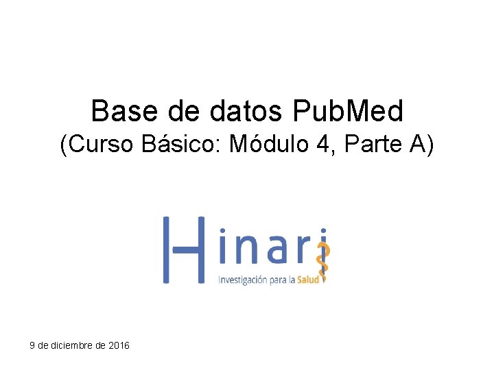 Base de datos Pub. Med (Curso Básico: Módulo 4, Parte A) 9 de diciembre