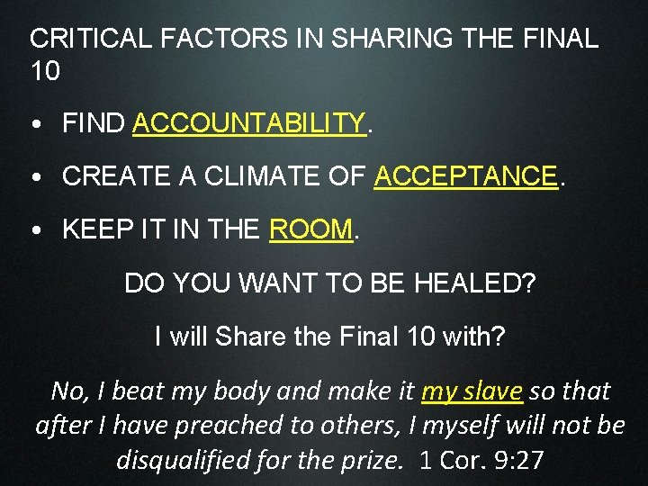 CRITICAL FACTORS IN SHARING THE FINAL 10 • FIND ACCOUNTABILITY. • CREATE A CLIMATE