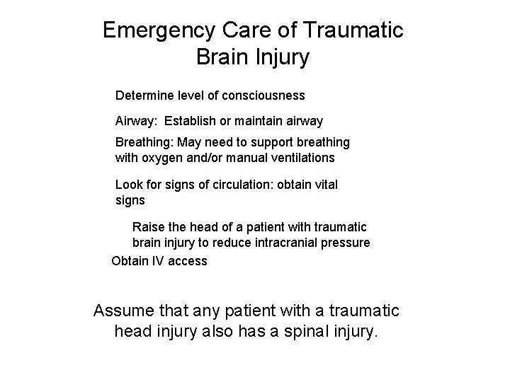 Emergency Care of Traumatic Brain Injury Determine level of consciousness Airway: Establish or maintain