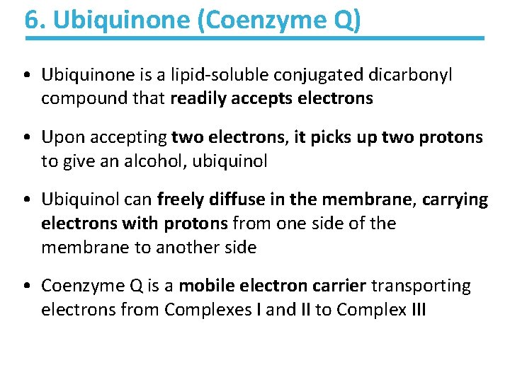 6. Ubiquinone (Coenzyme Q) • Ubiquinone is a lipid-soluble conjugated dicarbonyl compound that readily 6. Ubiquinone (Coenzyme Q) • Ubiquinone is a lipid-soluble conjugated dicarbonyl compound that readily