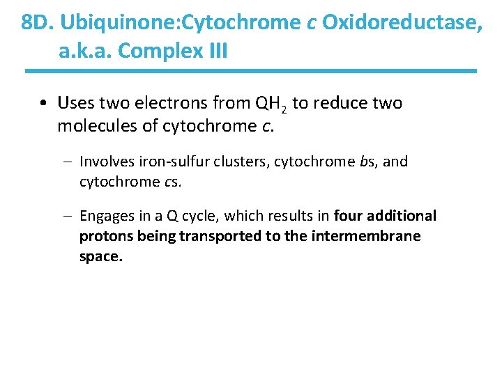 8 D. Ubiquinone: Cytochrome c Oxidoreductase, a. k. a. Complex III • Uses two 8 D. Ubiquinone: Cytochrome c Oxidoreductase, a. k. a. Complex III • Uses two