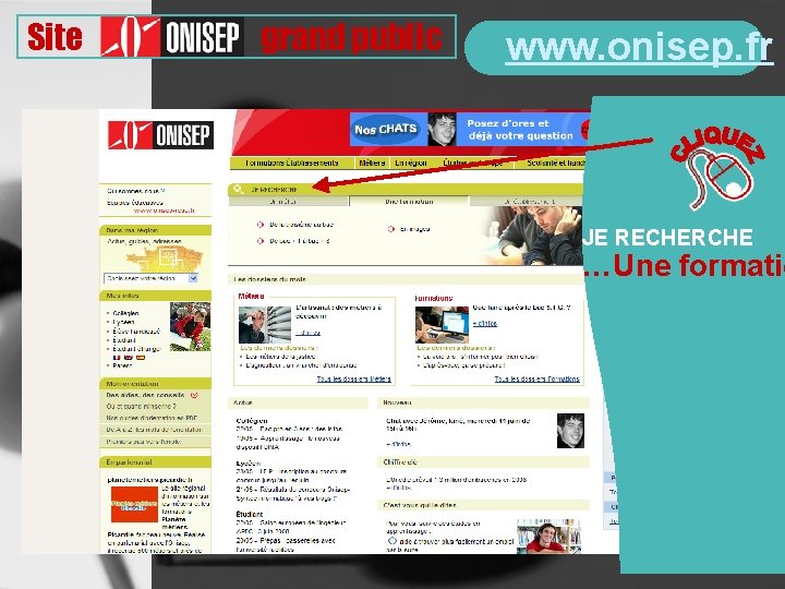 Site grand public www. onisep. fr JE RECHERCHE …Une formatio 