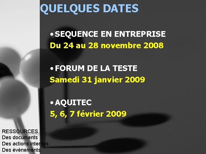 QUELQUES DATES • SEQUENCE EN ENTREPRISE Du 24 au 28 novembre 2008 • FORUM