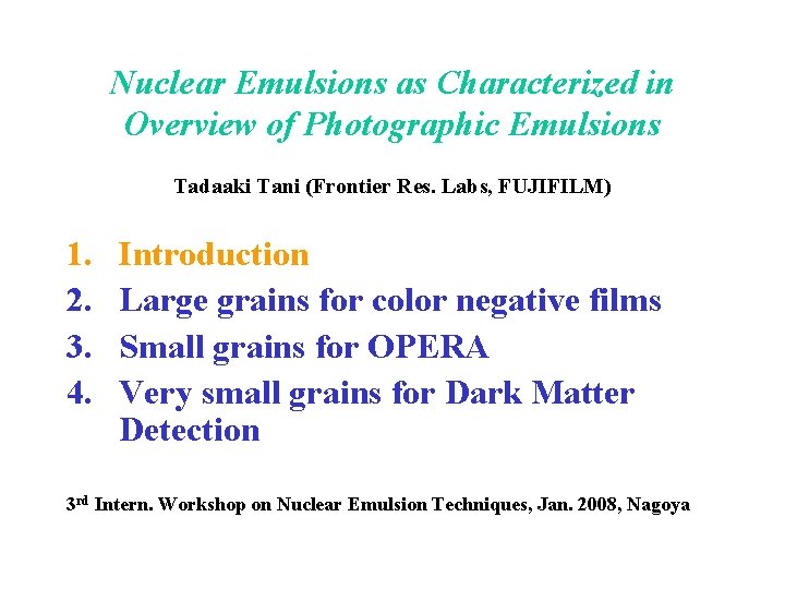 Nuclear Emulsions as Characterized in Overview of Photographic Emulsions Tadaaki Tani (Frontier Res. Labs, Nuclear Emulsions as Characterized in Overview of Photographic Emulsions Tadaaki Tani (Frontier Res. Labs,