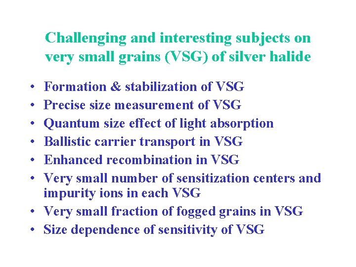 Challenging and interesting subjects on very small grains (VSG) of silver halide • • Challenging and interesting subjects on very small grains (VSG) of silver halide • •
