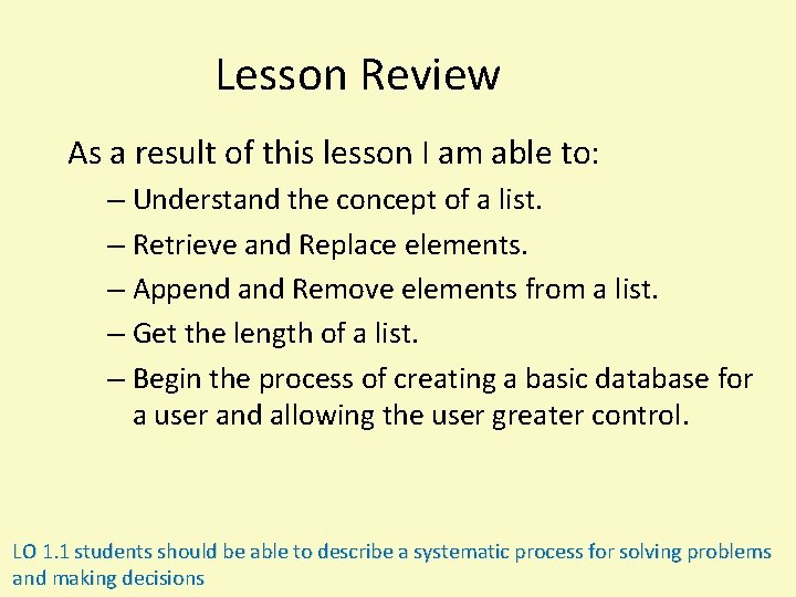 Lesson Review As a result of this lesson I am able to: – Understand