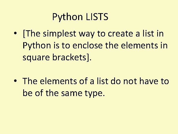 Python LISTS • [The simplest way to create a list in Python is to