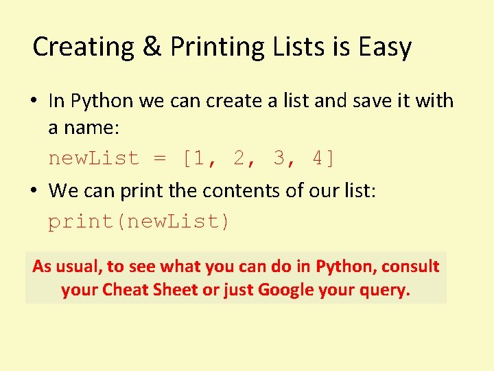Creating & Printing Lists is Easy • In Python we can create a list