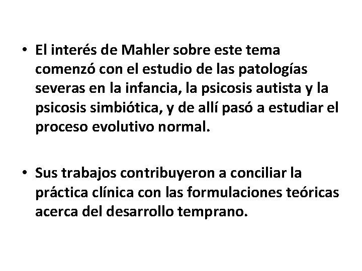 • El interés de Mahler sobre este tema comenzó con el estudio de • El interés de Mahler sobre este tema comenzó con el estudio de