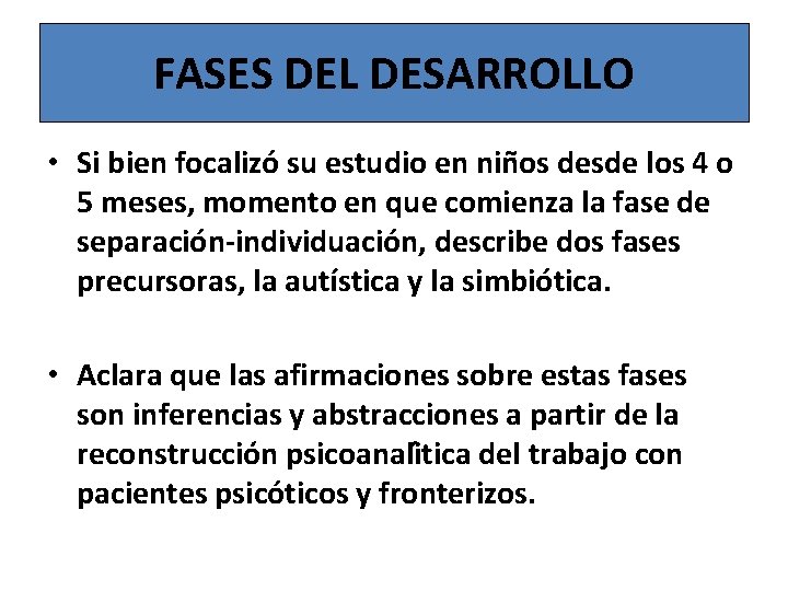FASES DEL DESARROLLO • Si bien focalizo su estudio en nin os desde los FASES DEL DESARROLLO • Si bien focalizo su estudio en nin os desde los