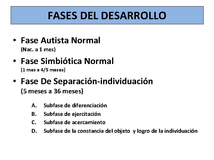FASES DEL DESARROLLO • Fase Autista Normal (Nac. a 1 mes) • Fase Simbio FASES DEL DESARROLLO • Fase Autista Normal (Nac. a 1 mes) • Fase Simbio