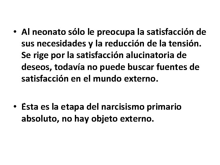 • Al neonato so lo le preocupa la satisfaccio n de sus necesidades • Al neonato so lo le preocupa la satisfaccio n de sus necesidades