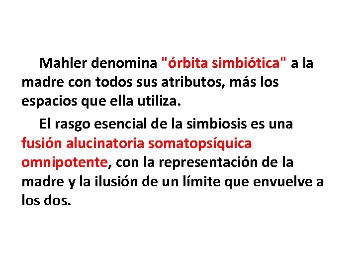 Mahler denomina "órbita simbio tica" a la madre con todos sus atributos, ma s Mahler denomina "órbita simbio tica" a la madre con todos sus atributos, ma s
