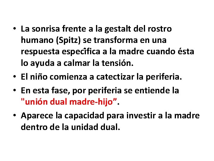 • La sonrisa frente a la gestalt del rostro humano (Spitz) se transforma • La sonrisa frente a la gestalt del rostro humano (Spitz) se transforma