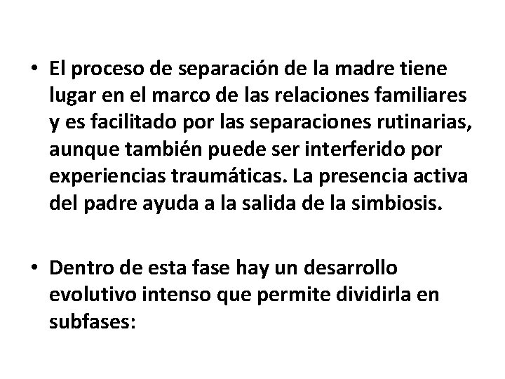 • El proceso de separacio n de la madre tiene lugar en el • El proceso de separacio n de la madre tiene lugar en el