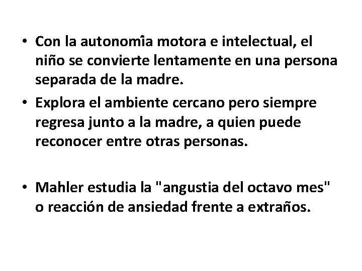 • Con la autonomi a motora e intelectual, el nin o se convierte • Con la autonomi a motora e intelectual, el nin o se convierte